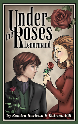 Under the Roses Lenormand - Hurteau, Kendra, and Hill, Katrina