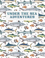 Under The Sea Adventures: Draw and Write Journal for Children to Create Stories, Two-in-One Journal Book, Wide Ruled Lined and Blank Pages