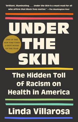 Under the Skin: The Hidden Toll of Racism on American Lives (Pulitzer Prize Finalist) - Villarosa, Linda