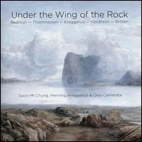 Under the Wing of the Rock: Beamish, Thommessen, Kraggerud, Nordheim, Britten - Henning Kraggerud (violin); Soon-Mi Chung (violin); Oslo Camerata