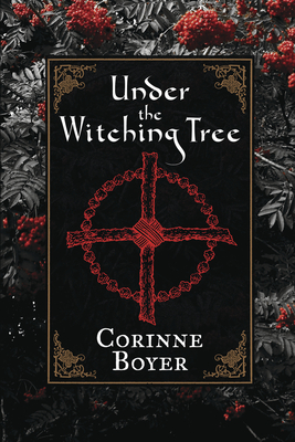 Under the Witching Tree: A Folk Grimoire of Tree Lore and Practicum - Boyer, Corinne
