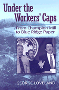 Under the Workers' Caps: From Champion Mill to Blue Ridge Paper