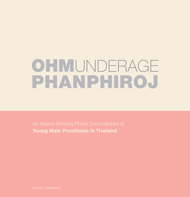 Underage: An Award-Winning Photo Documentary of Young Male Prostitutes in Thailand - Phanphiroj, Ohm (Photographer)