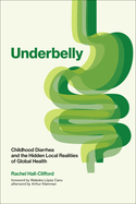 Underbelly: Childhood Diarrhea and the Hidden Local Realities of Global Health