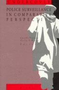 Undercover Police Surveillance in Comparative Perspective - Fijnaut, Cyrille J C F (Editor), and Marx, Gary T (Editor)