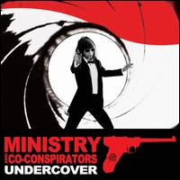 Undercover - Ministry and Co-Conspirators