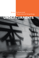 Undercurrents: Queer Culture and Postcolonial Hong Kong
