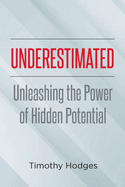 Underestimated: Unleashing the Power of Hidden Potential