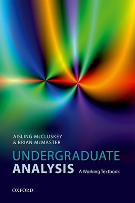 Undergraduate Analysis: A Working Textbook - McCluskey, Aisling, and McMaster, Brian