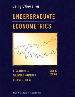 Undergraduate Econometrics, Using Eviews for - Hill, R Carter, and Griffiths, William E, and Judge, George G