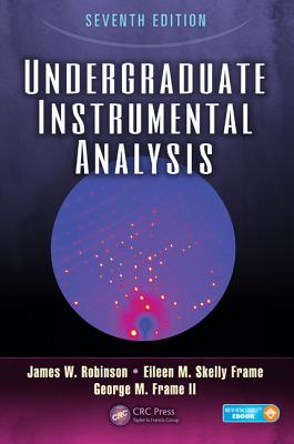 Undergraduate Instrumental Analysis - Robinson, James W, and Frame, Eileen Skelly, and Frame II, George M
