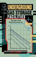 Underground Gas Storage Facilities: Design and Implementation