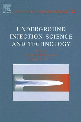 Underground Injection Science and Technology - Tsang, Chin-Fu (Editor), and Apps, John A (Editor)