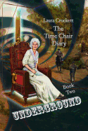 Underground: The Time Chair Diary, Book Two