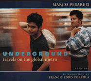 Underground: Travels on the Global Metro - Pesaresi, Marco, and Coppola, Francis Ford (Introduction by)