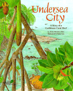 Undersea City: A Story of a Caribbean Coral Reef - Rau, Dana Meachen