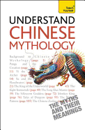 Understand Chinese Mythology: Explore the timeless, fascinating stories of Chinese folklore