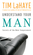 Understand Your Man: Secrets of the Male Temperament - LaHaye, Tim, Dr.