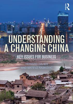 Understanding a Changing China: Key Issues for Business - Davies, Howard, and Raskovic, Matevz