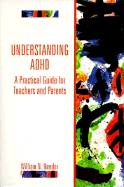 Understanding ADHD: A Practical Guide for Teachers and Parents - Bender, William N, Dr., and Bender, Lovorn