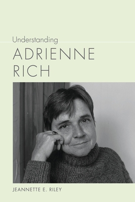 Understanding Adrienne Rich - Riley, Jeannette E