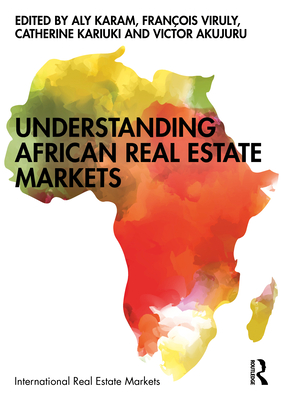 Understanding African Real Estate Markets - Karam, Aly (Editor), and Viruly, Franois (Editor), and Kariuki, Catherine (Editor)