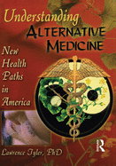 Understanding Alternative Medicine: New Health Paths in America