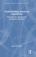 Understanding American Legislatures: The Need for Interpretive-Qualitative Research