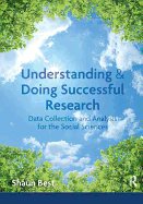 Understanding and Doing Successful Research: Data Collection and Analysis for the Social Sciences