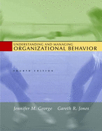 Understanding and Managing Organizational Behavior: International Edition - George, Jennifer, and Jones, Gareth