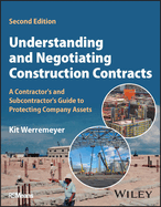 Understanding and Negotiating Construction Contracts: A Contractor's and Subcontractor's Guide to Protecting Company Assets