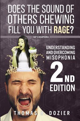 Understanding and Overcoming Misophonia: A Conditioned Aversive Reflex Disorder - Dozier, Thomas H
