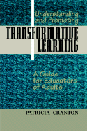 Understanding and Promoting Transformative Learning: A Guide for Educators of Adults