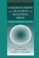 Understanding and Teaching the Intuitive Mind: Student and Teacher Learning