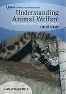 Understanding Animal Welfare: The Science in Its Cultural Context - Fraser, David