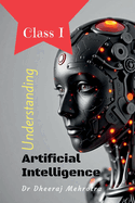 Understanding Artificial Intelligence: Class I