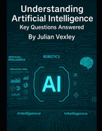 Understanding Artificial Intelligence: Key Questions Answered