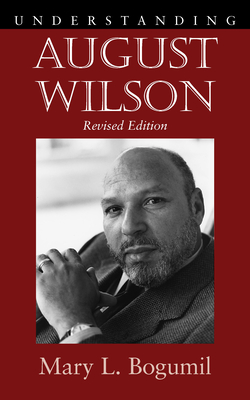 Understanding August Wilson - Bogumil, Mary L