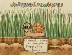Understanding autism with Rupert the Snail: Unique Creatures