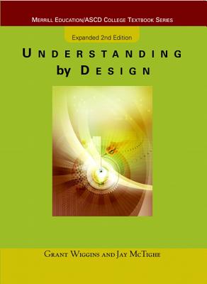 Understanding by Design, Expanded Edition - Wiggins, Grant, and McTighe, Jay