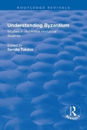 Understanding Byzantium: Studies in Byzantine Historical Sources