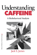 Understanding Caffeine: A Biobehavioral Analysis