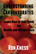 Understanding Carbohydrates: Learn How to Use Them for Health and Weight Loss