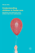 Understanding Children in Foster Care: Identifying and Addressing What Children Learn from Maltreatment