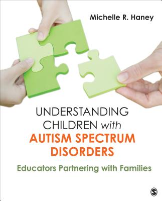 Understanding Children with Autism Spectrum Disorders: Educators Partnering with Families - Haney, Michelle Rosen