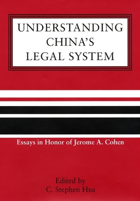 Understanding China's Legal System - Hsu, C Stephen (Editor)