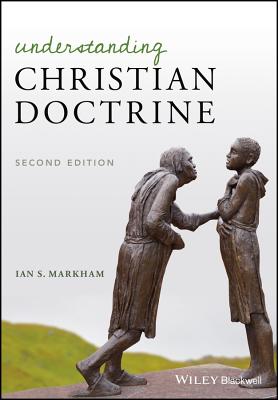 Understanding Christian Doctrine - Markham, Ian S.