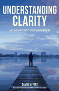 Understanding Clarity: An Insight Into Self Awareness