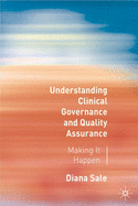 Understanding Clinical Governance and Quality Assurance: Making it Happen