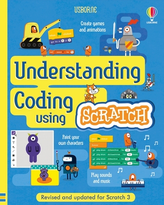 Understanding Coding Using Scratch - Melmoth, Jonathan, and Stowell, Louie, and Dickins, Rosie